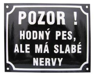 Smaltovaná cedule,  Pozor ! Hodný pes, ale má slabé nervy